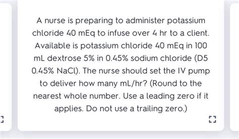 1 tablet d. . A nurse is preparing to administer potassium chloride 15 meq